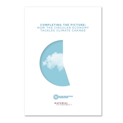 Completing the Picture: How the Circular Economy Tackles Climate (c) 2019 Ellen MacArthur Foundation Completing the Picture: How the Circular Economy Tackles Climate (c) 2019 Ellen MacArthur Foundation